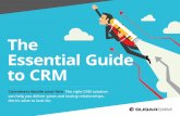 The Essential Guide to CRM · 2 Table of Contents 03 CHAPTER 1 Note to Reader 04 CHAPTER 2 CRM: The Competitive Differentiator 07 CHAPTER 3 Why Your Business Needs Great CRM 11 CHAPTER