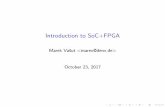 Introduction to SoC+FPGA · I Since PSoC4, ARM Cortex M0 + Optional digital blocks I Since PSoC5, ARM Cortex M3 I Since PSoC6, ARM Cortex M4 + M0+ and BLE I All PSoCs are ash-based