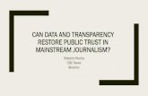 Can data and transparency restore public trust in mainstream … · 2018/6/19  · Gap in trust in journalism vs. platforms Journalism More Trusted % Trust in Journalism % Trust in