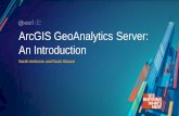 ArcGIS GeoAnalytics Server: An Introduction · ArcGIS GeoAnalytics Server uses the power of distributed computing to quickly process and analyze large amounts of vector and tabular