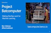 Project Batcomputer Bat Computer.pdf · Azure Machine Learning service provides SDKs and services to prep data, train, and deploy machine learning models Driven by Python SDK Range