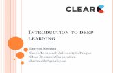 INTRODUCTION TO DEEP LEARNING - cw.fel.cvut.cz · INTRODUCTION TO DEEP LEARNING Dmytro Mishkin Czech Technical University in Prague Clear Research Corporation ducha.aiki@gmail.com