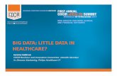 BIG DATA: LITTLE DATA IN HEALTHCARE?€¦ · BIG DATA: LITTLE DATA IN HEALTHCARE? Jerome Galbrun COCIR Business and Innovation Committee eHealth Member Sr. Director Marketing, Philips