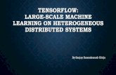 TensorFlow: Large-Scale Machine Learning on Heterogeneous ...chandola/teaching/mlseminardocs/TensorFl… · LARGE-SCALE MACHINE LEARNING ON HETEROGENEOUS DISTRIBUTED SYSTEMS ... •Google