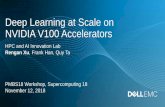 Deep Learning at Scale on NVIDIA V100 Accelerators · Deep Learning at Scale on NVIDIA V100 Accelerators HPC and AI Innovation Lab Rengan Xu, Frank Han, ... •Deep Learning Frameworks