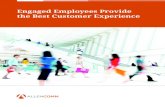 Engaged Employees Provide the Best Customer Experience · Engaged Employees rovide the Best Customer Experience 5 It is clear that engaged employees are essential to the customer