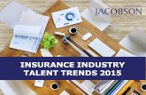 INSURANCE INDUSTRY TALENT TRENDS ... TALENT TRENDS 2015 â€œWith insurers facing a rising retirement