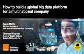 How to build a global big data platform for a ... · How to build a global big data platform for a multinational company Thomas Weigoldt Head of Digital Delivery ... focus on cloud