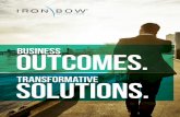 business OUTCOMES. - Iron Bow€¦ · business outcomes. ... mobility, big data and security. Iron ... (HCS-G), powered by Cisco, provides a secure cloud-based unified communication