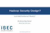 Hadoop Security Design? - Black Hat Briefings€¦ · Oozie is a superuser capable of performing any operation as any user Name Nodes or Data Nodes can give access to all of the data