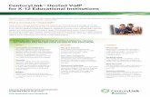CenturyLink Hosted VoIP for K-12 Educational Institutions VoIP... · 2012-08-15 · CenturyLink™Hosted VoIP for K-12 Educational Institutions CenturyLink tM Hosted VoIP helps you