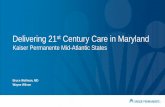Delivering 21st Century Care in Maryland€¦ · Ancillaries Mobile Clinics Kp.org Mobile Devices Specialty Call Center Premier Partner Hospitals Connecting with members wherever