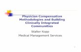 building clinically integrated communitieswalterkopp.com/files/2011/01/website-building-clinically-integrated... · 2 Outline Analysis of Physician Compensation Methodology How compensation