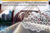 SAP's Cloud Strategy for the Mining and Metals Industry ... · Bert Schulze, SAP Cloud, SAP AG ... – McKinsey study, 2013 ... or legal obligation to deliver any material, code,