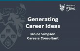 Generating Career Ideas - University of York · Generating Career Ideas Janice Simpson Careers Consultant. This workshop aims to help you to: ... •Portfolio careers are becoming