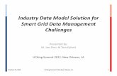Industry Data Model Solution for Smart Grid Data ......Industry Data Model Solution for Smart Grid Data Management Challenges Presented by: M. Joe Zhou & Tom Eyford UCAiugSummit 2012,