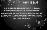 What is sap? - Barstow Community College · WHAT IS SAP? TO BE ELIGIBLE FOR FEDERAL AND STATE FINANCIAL AID, ... SAP STATUS To view your current SAP, log into my Barstow portal and