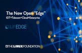 The New Open ”Edge”€¦ · LF Edge to Establish a Unified Open Source Framework for the Edge More than 60 global founding members across enterprise, IoT, telecom and cloud collaborate