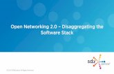 Open Networking 2.0 –Disaggregating the Software Stack · 2020-03-21 · Open Source Networking Proprietary Networking Open Networking 1.0 Open Networking 2.0 Disaggregate hardware