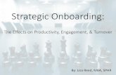 Employee Onboarding: The Effects on Productivity ... to the onboarding process are rewarded with higher levels of employee engagement (9). • A strategic onboarding process not only