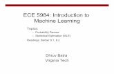 ECE 5984: Introduction to Machine Learnings15ece5984/slides/L5_prob.pptx.pdf · ECE 5984: Introduction to Machine Learning ... – Probability Review – Statistical Estimation (MLE)