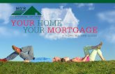 MORTGAGE OPTIONS Your HOme YOur mortgagerefinancing your home loan with another provider can be a smart move to help cut your mortgage costs. Unlocking equity as you pay off your mortgage