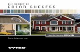 THE SECRET TO COLOR SUCCESS - Vytec · like pinks, purples and yellows. Bolder siding colors look best with dark green shrubbery, and flowers in bold yellows or white – colors that