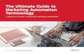 The Ultimate Guide to Marketing Automation Terminology · The Ultimate Guide to Marketing Automation Terminology ... Landing Page Funnel .....10 Lead Lead Generation Lead Nurturing