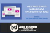 THE ULTIMATE GUIDE TO FACEBOOK NATIVE ADVERTISEMENT … Ultimate... · the ultimate guide to facebook native advertisement for hotels are morch ... drive objectives from the top of