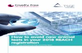 How to avoid new animal tests in your 2018 REACH registration · 4 How to avoid new animal tests in your 2018 REACH registration Introduction REACH specifies strict data requirements