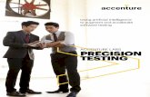 Accenture Labs Precision Testing...THE INTELLIGENT SOLUTION Precision Testing Accenture’s Precision Testing is a solution that brings these capabilities together to meet the needs
