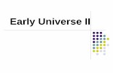 Early Universe IIhome.fnal.gov/~gnedin/teaching/ASTR182/PDF/Lecture17.pdf · of the early universe. Then they annihilate by pairs, and at the end there are equal numbers of particles