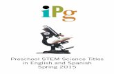 Preschool STEM Science Titles in English and …...IPG Preschool STEM Science Titles in English and Spanish Spring 2015 Craigmore Creations Look Out for Bugs Jen Prokopowicz 9781940052144
