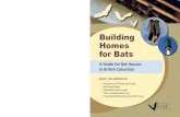 Building Homes for Bats - BC Community Bat Program · 2016-02-04 · 2 Building Homes for Bats: A Guide for Bat Houses in BC Key Features of Effective Bat houses There are several