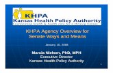 KHPA Agency Overview for Senate Ways and Means · 1/16/2008  · KHPA Agency Overview for Senate Ways and Means Marcia Nielsen, PhD, MPH ... SRS KDHE KDOA Access to Care Quality and