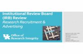 IRB REVIEW Recruitment and Advertising REVISED...Institutional Review Board (IRB) Review Research Recruitment & Advertising Belinda Smith, MS, CCRC Research Education Specialist UK