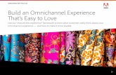 Build an Omnichannel Experience That’s Easy to Love · 2020-02-27 · Progressive web apps (PWAs) and mobile apps are another. For example, your app could let customers know about
