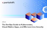 The DevOps Guide to Kuberenetes, Cloud-Native Apps, and Microservices … · 2019-12-05 · Cloud-native apps continue to rise in popularity as their accessibility for users and agility