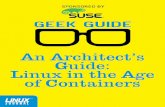 GeekGuide > An Architect's Guide: Linux in the Age of Containers · 2020-05-08 · GEEK GUIDE f An Architect’s Guide: Linux in the Age of Containers 4 About the Sponsor SUSE, a