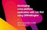 Developing cross-platform application with rich GUI using ......Developing cross-platform application with rich GUI using QtWebEngine _ QtCon, September 2, 2016 Victor Kropp