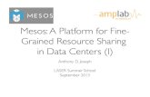 UC#BERKELEY# Mesos: A Platform for Fine- …laser.inf.ethz.ch/2013/material/joseph/LASER-Joseph-3.pdfMesos: A Platform for Fine-Grained Resource Sharing in Data Centers (I)! UC#BERKELEY#