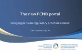 The new FCNB portal0104.nccdn.net/1_5/240/0f8/00a/FCNB-PensionSystem-Intro... · 2016-10-11 · The new FCNB portal Bringing pension regulatory processes online Jake van der Laan,
