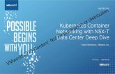 or distribution Networking with NSX-T for publication Kubernetes Container · 2018-09-05 · #vmworld Kubernetes Container Networking with NSX-T Data Center Deep Dive Yasen Simeonov,