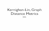 Kernighan-Lin, Graph Distance Metricsckingsf/bioinfo-lectures/kernlin.pdf · Kernighan-Lin Graph Partitioning Problem. Divide a weighted graph with 2n nodes into two parts, each of