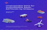 Unstoppable Data for Unstoppable Apps: DATAcoin by Streamr · 2019-01-23 · Azure EventHub and Azure Stream Analytics. Computation Storage Data Marketplace Ðapps Smart homes Connected