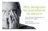 Why designers fail and what to do about it · User Interface Conference 13 October 15 th, 2008 Scott Berkun Why designers fail and what to do about it. Hi. I’m Scott. 9 year MSFT