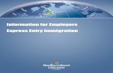 Information for Employers Express Entry Immigration · interested in coming to Canada as economic immigrants must first complete an online ExpressEntry profile. If they meet the criteria