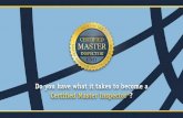 Do you have what it takes to become a CertiÞed Master ... · CertiÞed Master Inspectors (CMIs)¨ are the best inspectors in the world. CMI is a professional designation available
