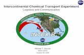 Intercontinental Chemical Transport Experiment · 2008-07-09 · Intercontinental Chemical Transport Experiment Logistics and Communication Michael T. Gaunce NASA ESPO October 29,
