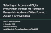 Selecting an Access and Digital Preservation …...Selecting an Access and Digital Preservation Platform for Humanities Research in Audio and Video Format: Avalon & Archivematica Literary